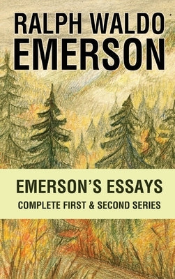 Emerson's Essays: Complete First & Second Series by Emerson, Ralph Waldo