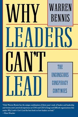 Why Leaders Can't Lead: The Unconscious Conspiracy Continues by Bennis, Warren