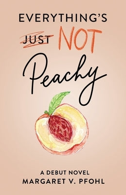 Everything's Not Peachy by Pfohl, Margaret V.
