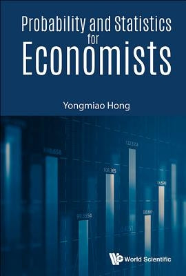 Probability and Statistics for Economists by Hong, Yongmiao