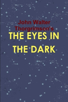The Eyes in the Dark by Thorgrimson, John Walter