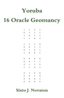Yoruba 16 Oracle Geomancy by Novaton, Sixto J.
