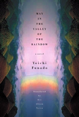 May in the Valley of the Rainbow by Funado, Yoichi