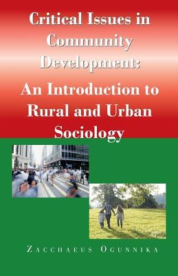 Critical Issues in Community Development: : An Introduction to Rural and Urban Sociology by Ogunnika, Zacchaeus