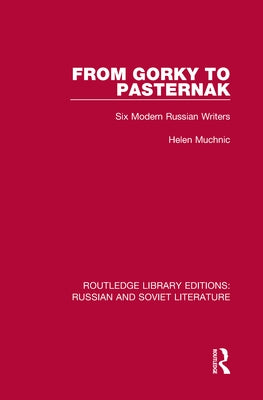 From Gorky to Pasternak: Six Modern Russian Writers by Muchnic, Helen