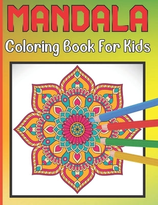 Mandala Coloring Book For Kids: For Kids Ages 6-8 Mandala Coloring Easy Art And Relaxing Books by Publishing House, Roderick Prasad