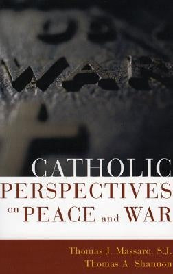 Catholic Perspectives on Peace and War by Massaro, Sj Thomas