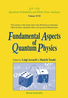 Fundamental Aspects of Quantum Physics, Proceedings of the Japan-Italy Joint Workshop on Quantum Open Systems, Quantum Chaos and Quantum Measurement by Tasaki, Shuichi