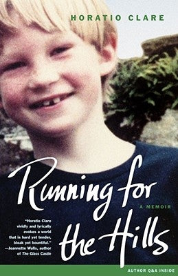 Running for the Hills: A Memoir by Clare, Horatio