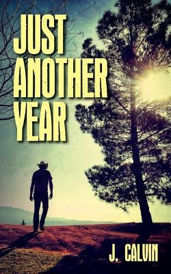 Just Another Year by Calvin, J.
