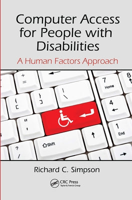 Computer Access for People with Disabilities: A Human Factors Approach by Simpson, Richard C.