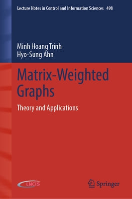 Matrix-Weighted Graphs: Theory and Applications by Trinh, Minh Hoang