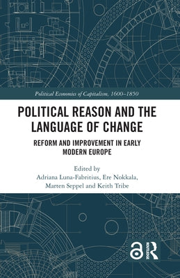 Political Reason and the Language of Change: Reform and Improvement in Early Modern Europe by Luna-Fabritius, Adriana