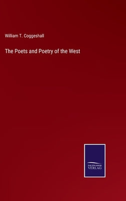 The Poets and Poetry of the West by Coggeshall, William T.