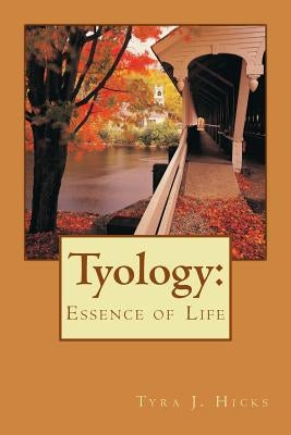 Tyology: : Essence of Life by Hicks, Tyra Jameese