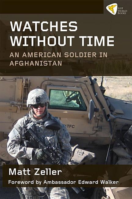 Watches Without Time: An American Soldier in Afghanistan by Zeller, Matt