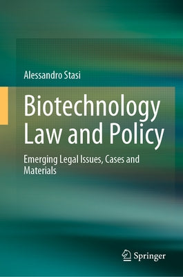 Biotechnology Law and Policy: Emerging Legal Issues, Cases and Materials by Stasi, Alessandro