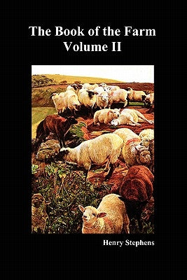 The Book of the Farm. Volume II. (Softcover) by Stephens, Henry
