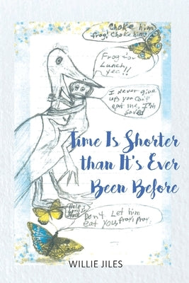 Time Is Shorter than It's Ever Been Before by Jiles, Willie