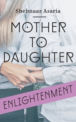 Mother To Daughter by Asaria, Shehnaaz