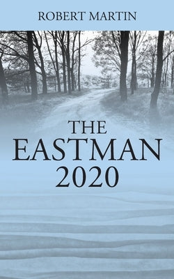 The Eastman: 2020 by Martin, Robert