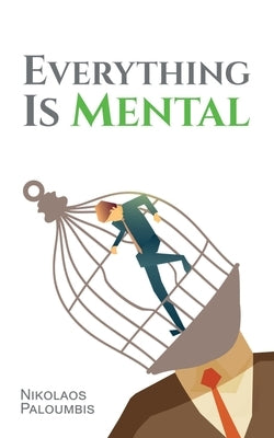 Everything is Mental by Paloumbis, Nikolaos