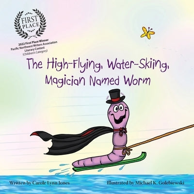 The High-Flying, Water-Skiing, Magician Named Worm by Jones, Carole Lynn