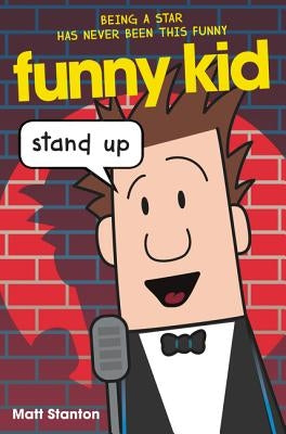 Funny Kid: Stand Up by Stanton, Matt