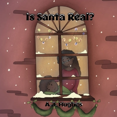 Is Santa Real by Hughes, A. J.