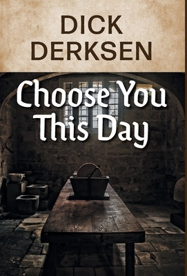Choose You This Day by Derksen, Dick