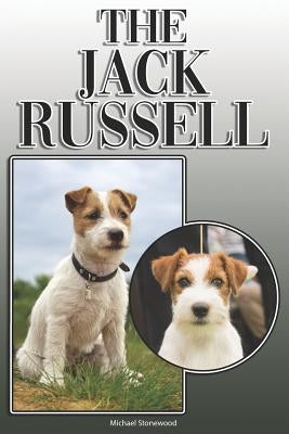 The Jack Russell: A Complete and Comprehensive Owners Guide To: Buying, Owning, Health, Grooming, Training, Obedience, Understanding and by Stonewood, Michael
