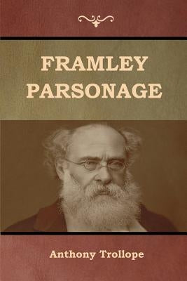 Framley Parsonage by Trollope, Anthony