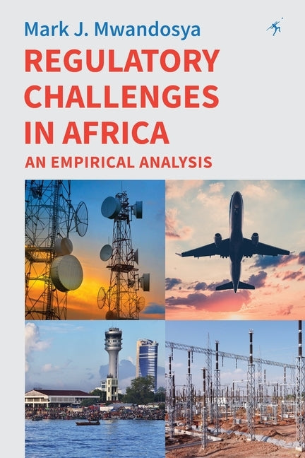 Regulatory Challenges in Africa: An Empirical Analysis by Mwandosya, Mark J.
