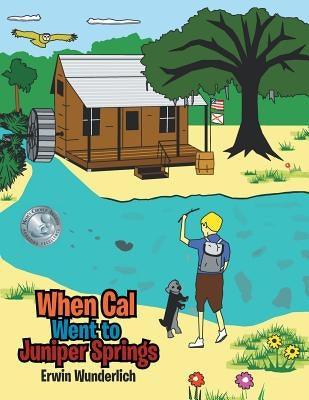 When Cal Went to Juniper Springs by Wunderlich, Erwin