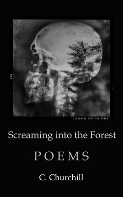 Screaming Into the Forest by Churchill