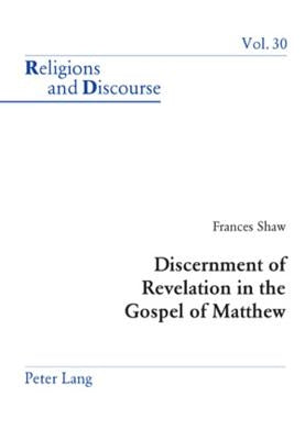 Discernment of Revelation in the Gospel of Matthew by Francis, James M. M.