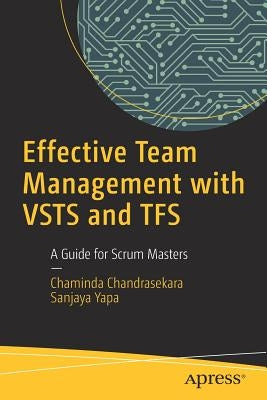 Effective Team Management with Vsts and Tfs: A Guide for Scrum Masters by Chandrasekara, Chaminda