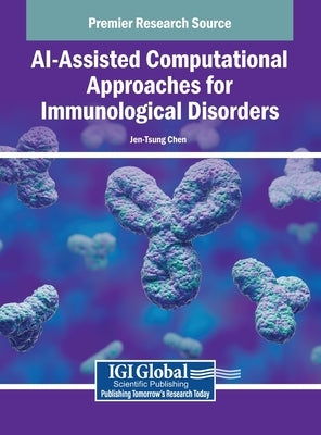 AI-Assisted Computational Approaches for Immunological Disorders by Chen, Jen-Tsung