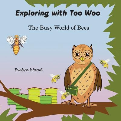 The busy world of Bees by Wood, Evelyn