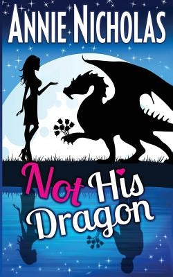 Not His Dragon by Nicholas, Annie