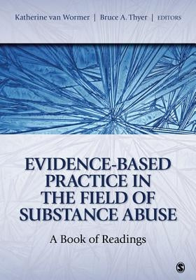 Evidence-Based Practice in the Field of Substance Abuse: A Book of Readings by Van Wormer, Katherine S.