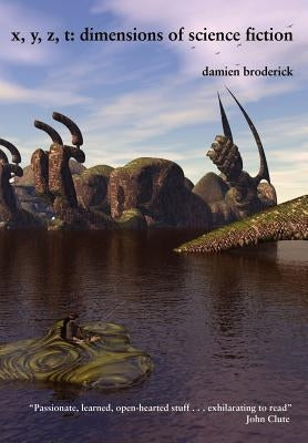 X, Y, Z, T: Dimensions of Science Fiction by Broderick, Damien