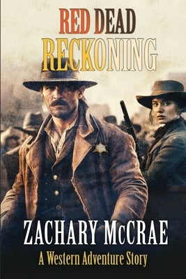 Red Dead Reckoning: A Classic Western Adventure by McCrae, Zachary