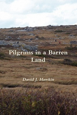 Pilgrims in a Barren Land by Hawkin, David J.