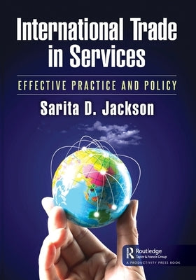 International Trade in Services: Effective Practice and Policy by Jackson, Sarita D.