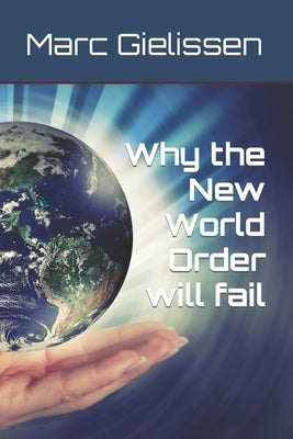 Why the New World Order will fail by Gielissen, Marc
