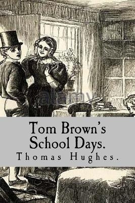 Tom Brown's School Days. by Hughes, Thomas