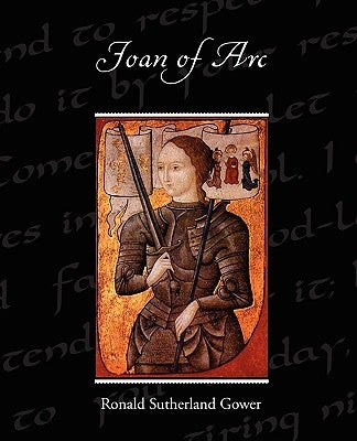 Joan of Arc by Gower, Ronald Sutherland