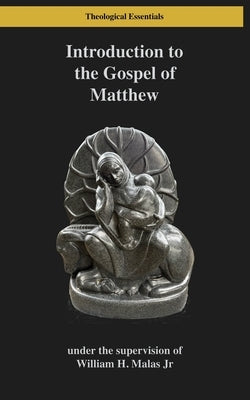 Introduction to the Gospel of Matthew by Malas, William H., Jr.