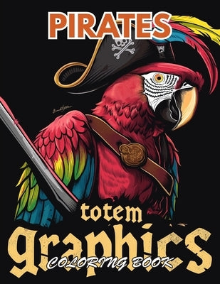 Pirates Coloring Book for Adults: 100+ Beautiful Designs for Stress Relief, Relaxation, and Creativity by Rogers, Nominic
